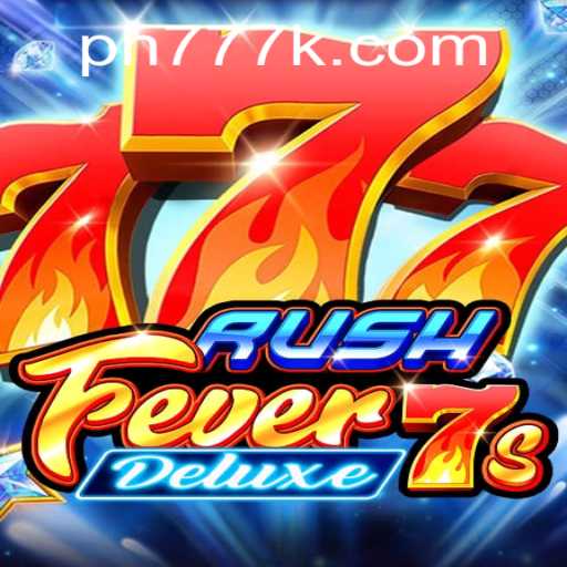 RushFever7sDeluxe: Dive Into the Thrilling Gameplay with PH777